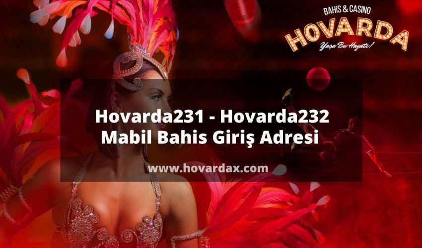 Hovarda231 - Hovarda232 Mobil Bahis Giriş Adresi 