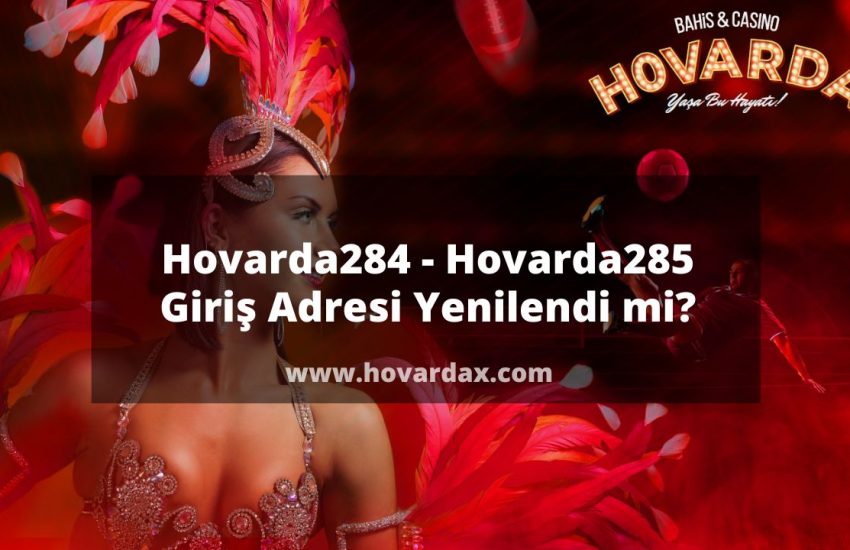 Hovarda284 - Hovarda285 Giriş Adresi Yenilendi mi?